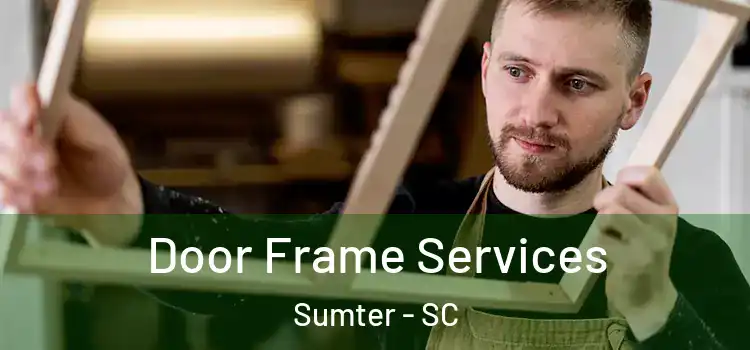 Door Frame Services Sumter - SC