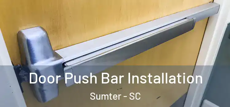 Door Push Bar Installation Sumter - SC