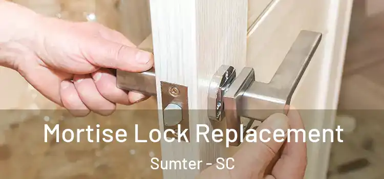 Mortise Lock Replacement Sumter - SC