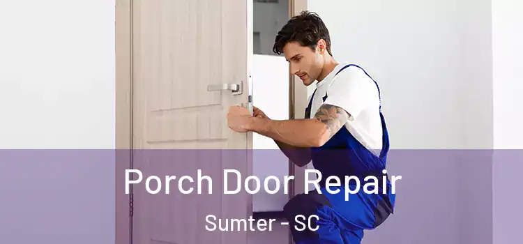  Porch Door Repair Sumter - SC